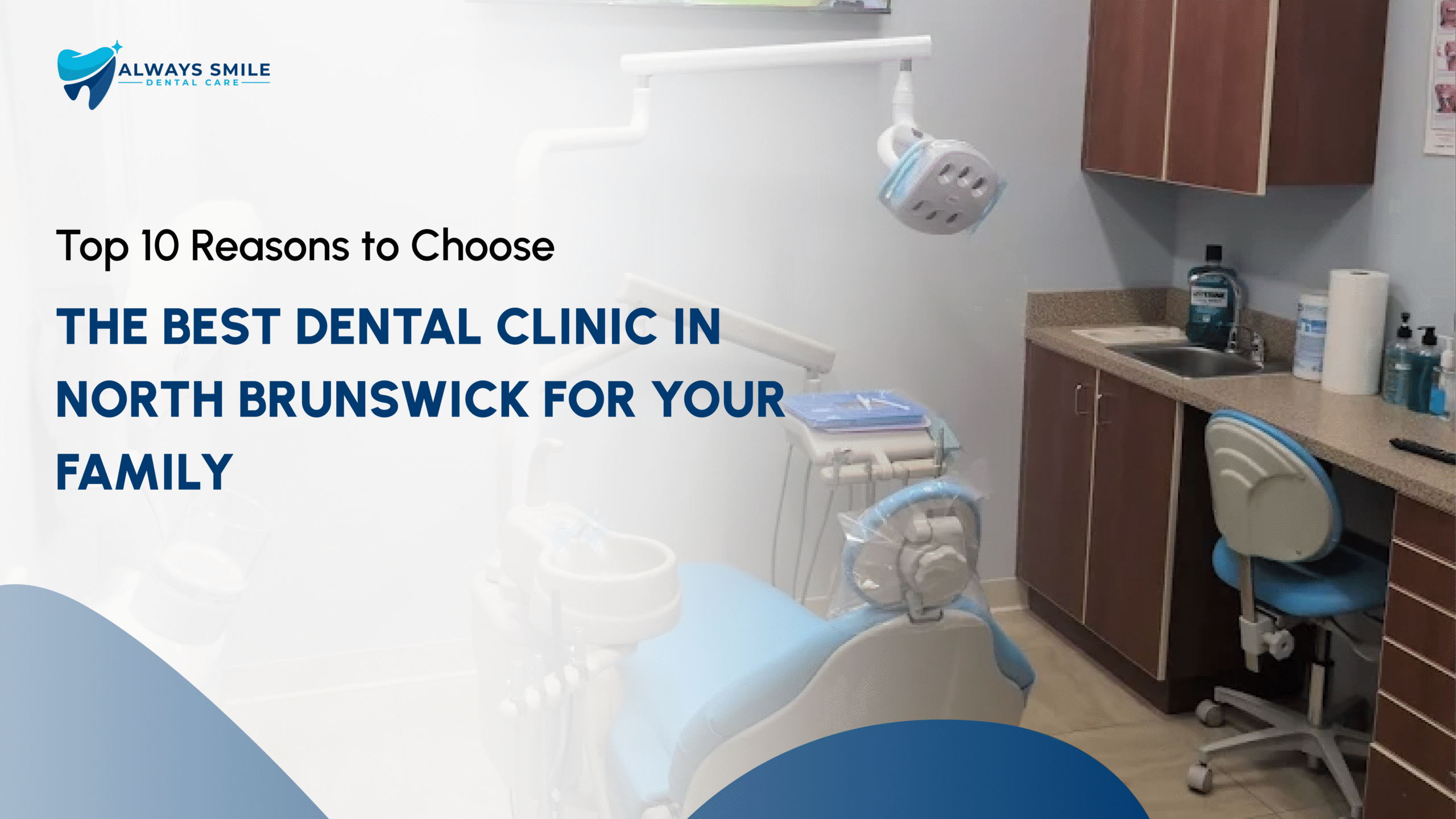 Top 10 Reasons to Choose the Best Dental Clinic in North Brunswick for Your Family