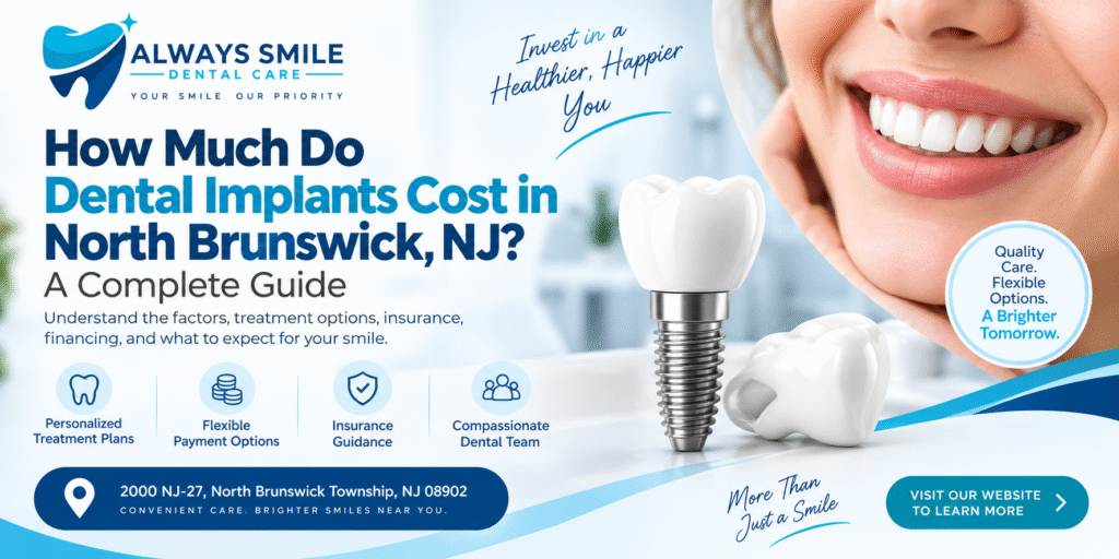 Dental Implant Cost in North Brunswick NJ Always Smile Dental Care